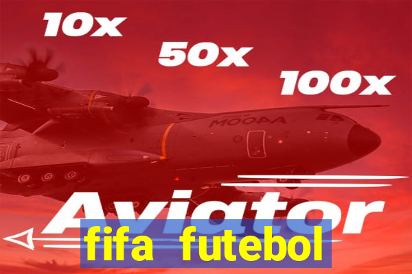 fifa futebol dinheiro infinito