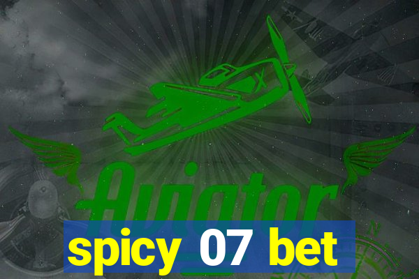spicy 07 bet