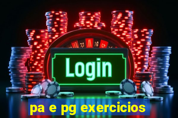 pa e pg exercicios
