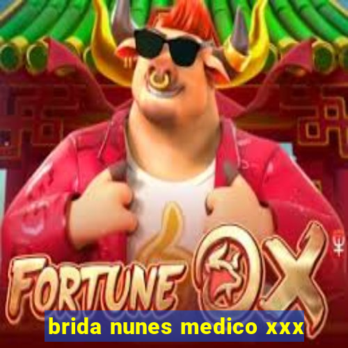 brida nunes medico xxx