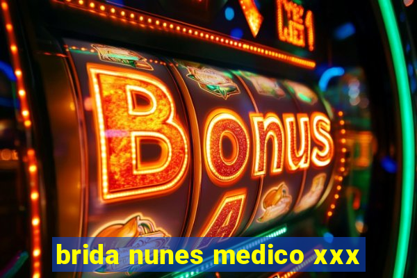 brida nunes medico xxx