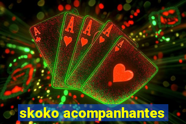 skoko acompanhantes