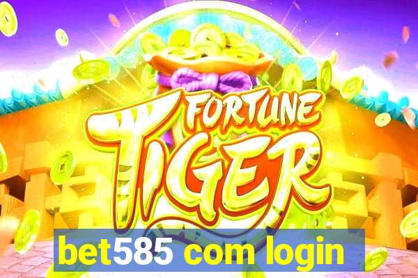 bet585 com login
