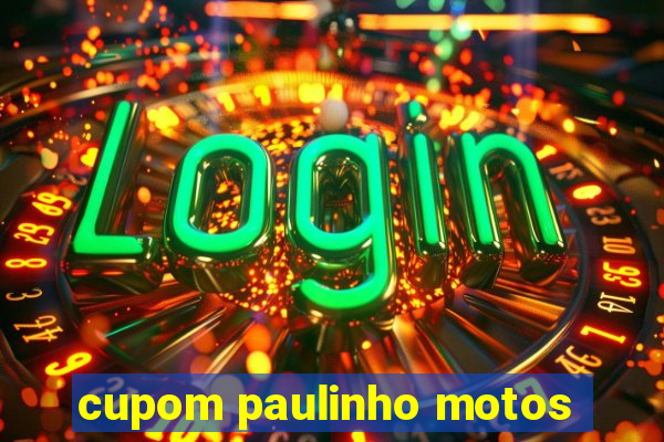 cupom paulinho motos