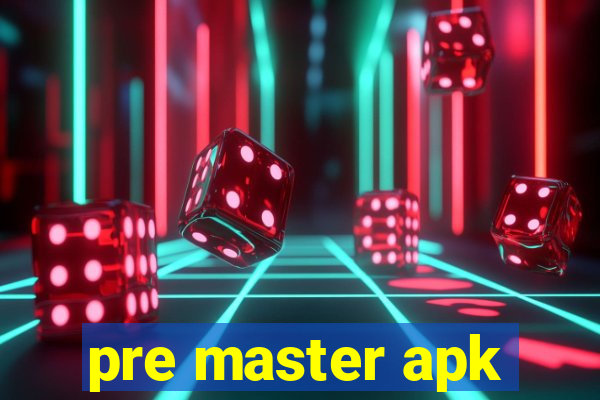 pre master apk