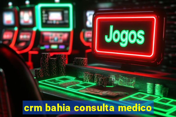 crm bahia consulta medico