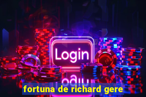 fortuna de richard gere
