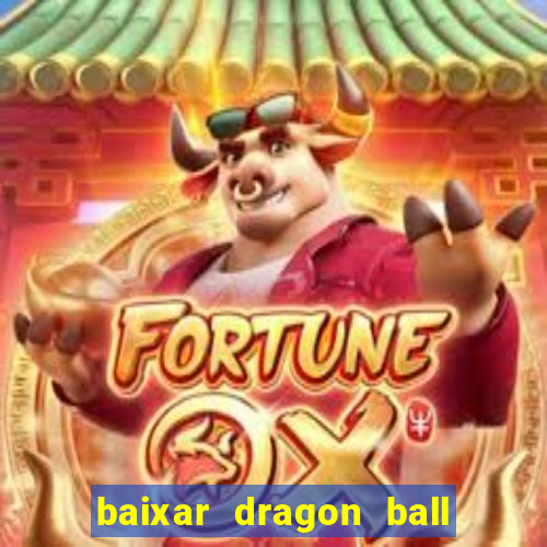 baixar dragon ball z dublado