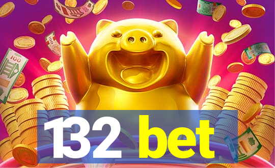 132 bet