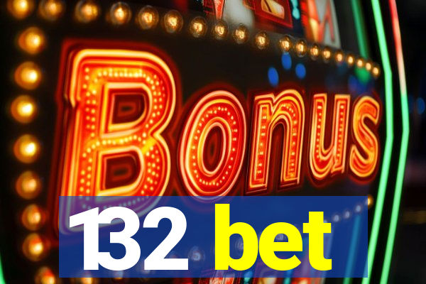 132 bet