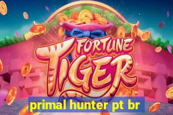 primal hunter pt br
