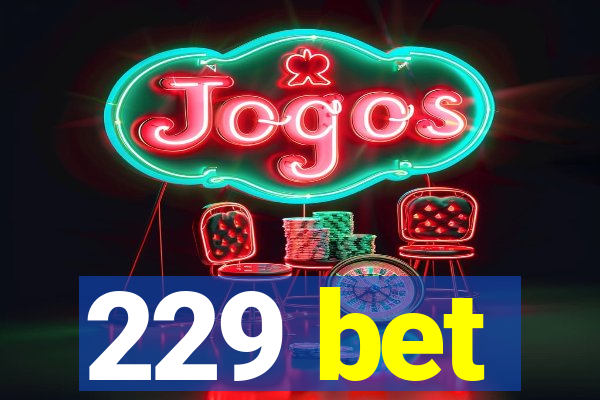 229 bet