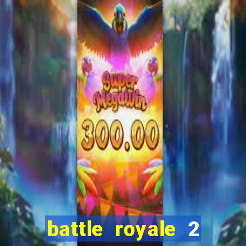 battle royale 2 filme completo dublado