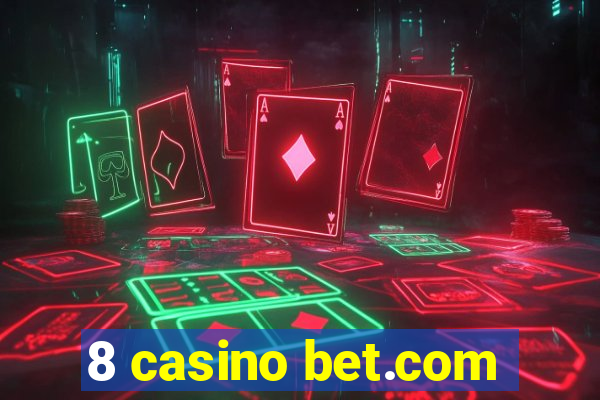 8 casino bet.com