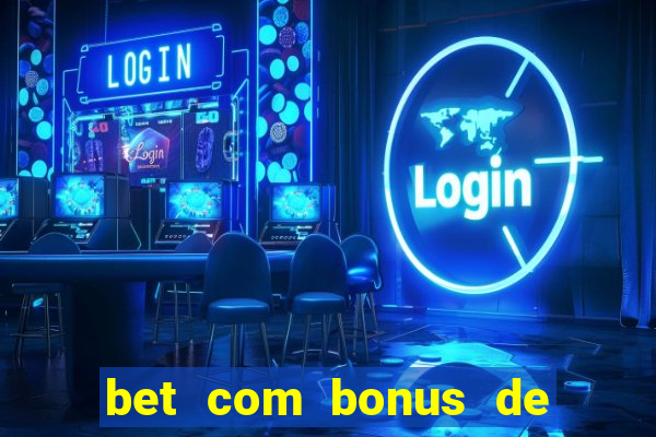 bet com bonus de cadastro sem deposito