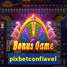 pixbetconfiavel