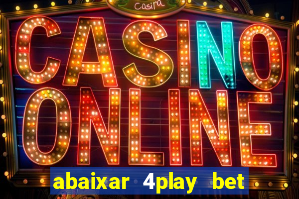 abaixar 4play bet baixar app