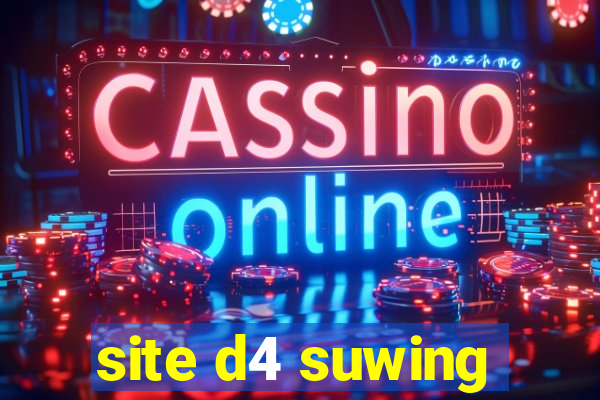 site d4 suwing