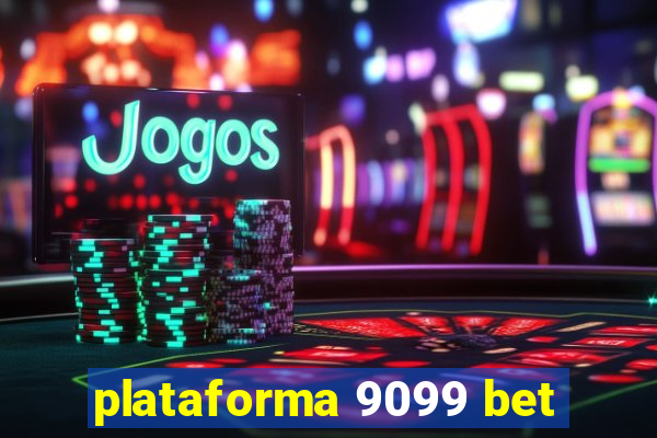 plataforma 9099 bet