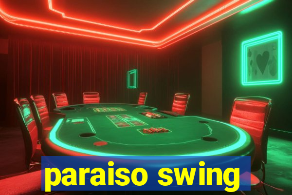 paraiso swing