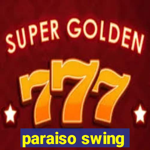 paraiso swing
