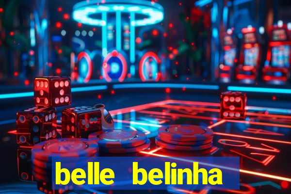 belle belinha videos sexo