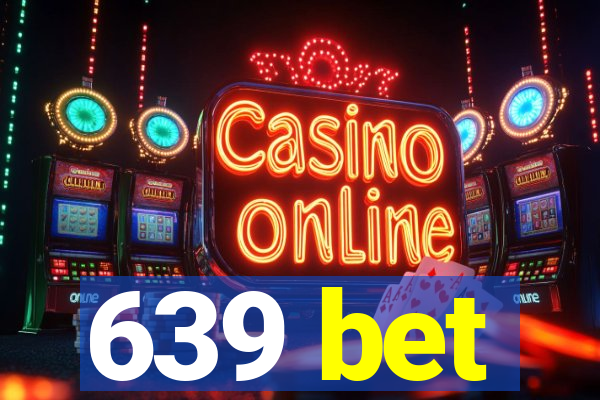 639 bet