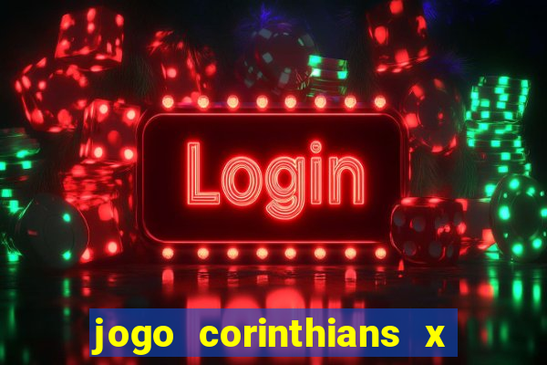jogo corinthians x fortaleza ao vivo gratis
