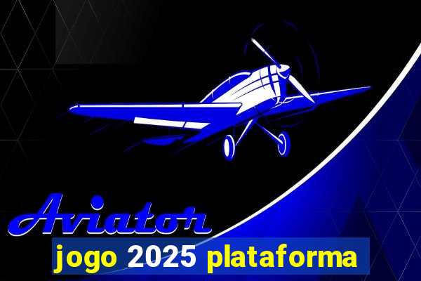 jogo 2025 plataforma