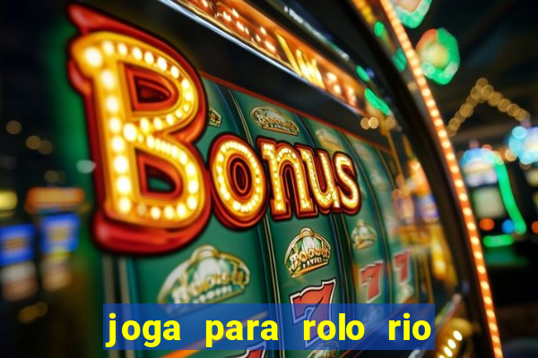 joga para rolo rio das pedras
