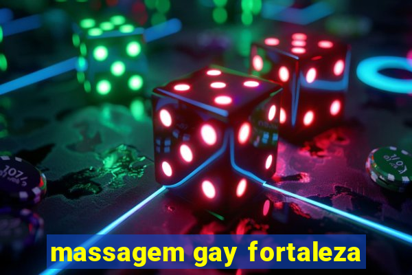 massagem gay fortaleza