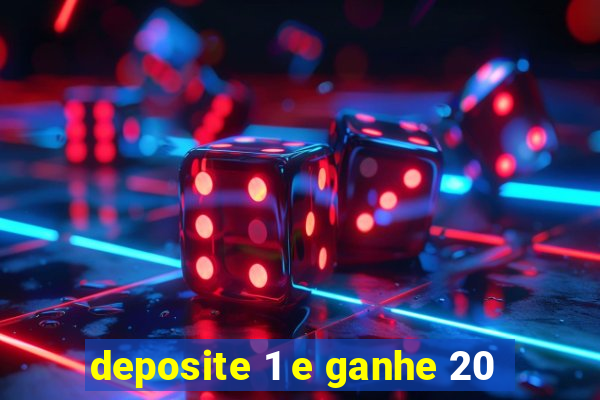 deposite 1 e ganhe 20