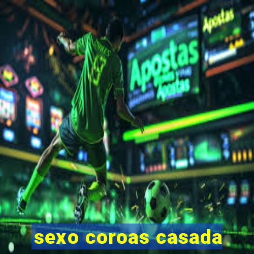 sexo coroas casada