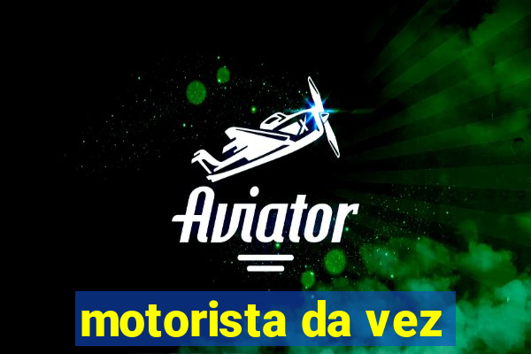 motorista da vez