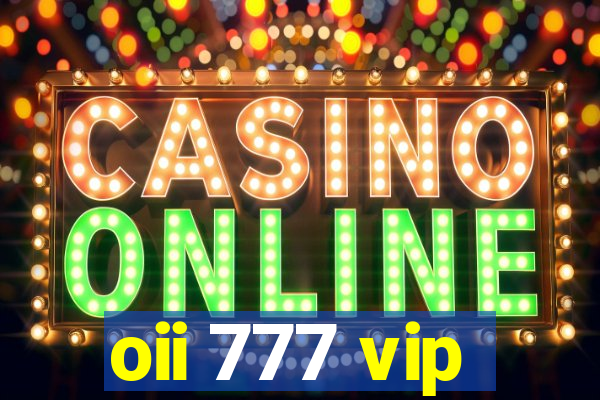 oii 777 vip