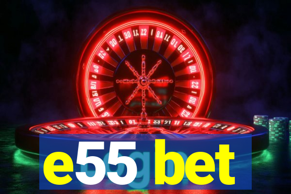 e55 bet