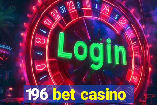 196 bet casino