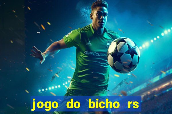 jogo do bicho rs resultado certo de hoje 14h 18h rj hoje