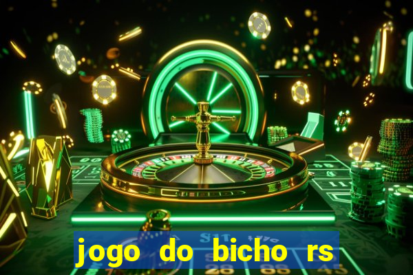 jogo do bicho rs resultado certo de hoje 14h 18h rj hoje