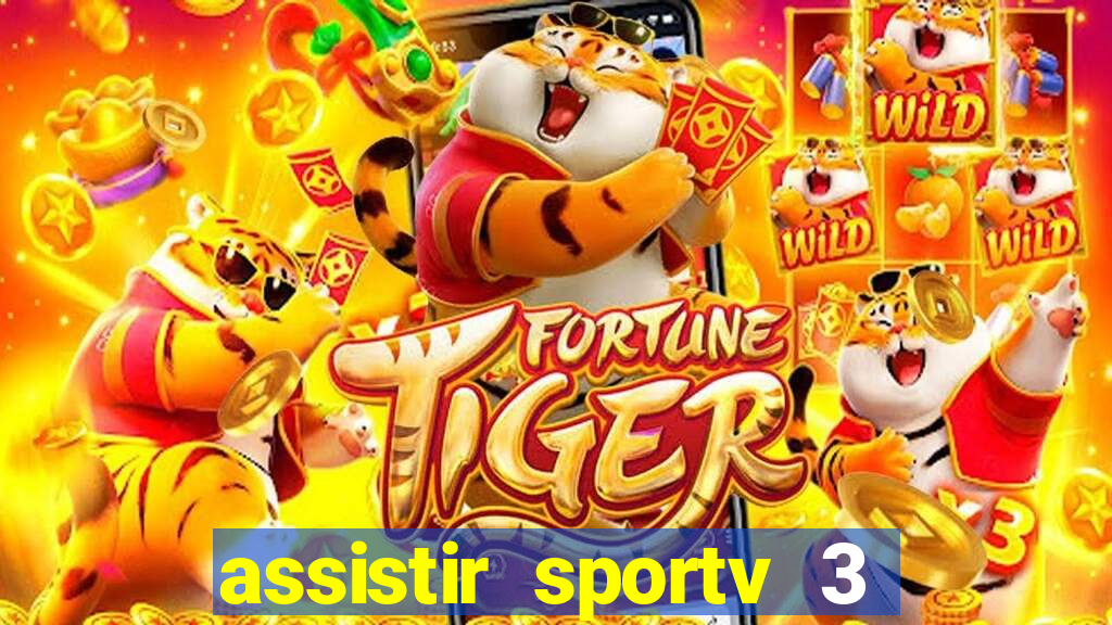 assistir sportv 3 ao vivo
