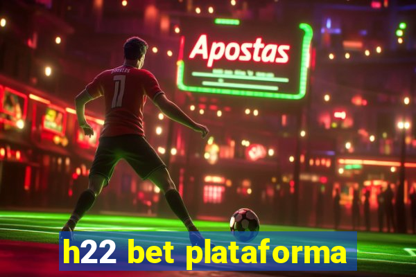 h22 bet plataforma
