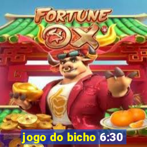 jogo do bicho 6:30