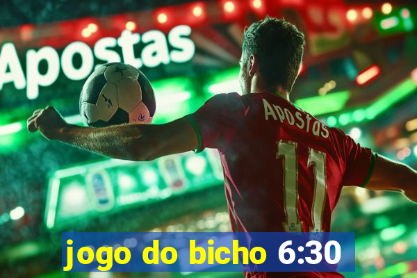 jogo do bicho 6:30