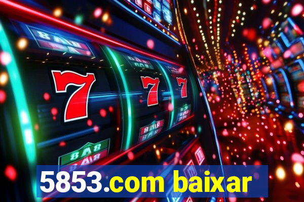 5853.com baixar