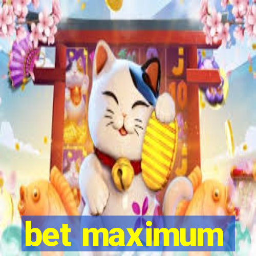 bet maximum