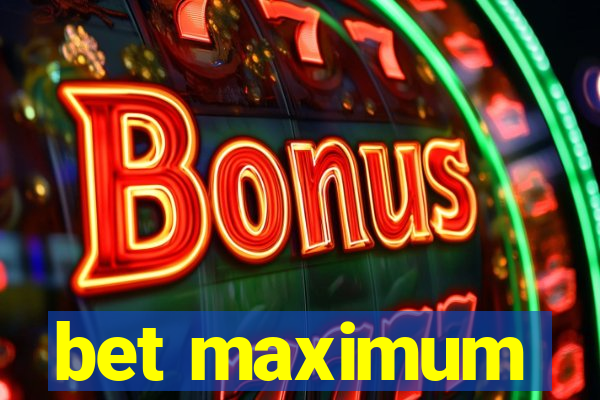 bet maximum