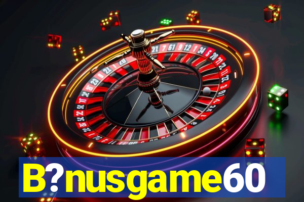 B?nusgame60