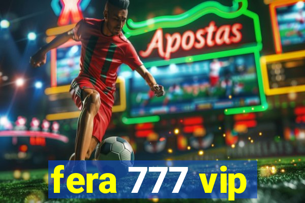fera 777 vip