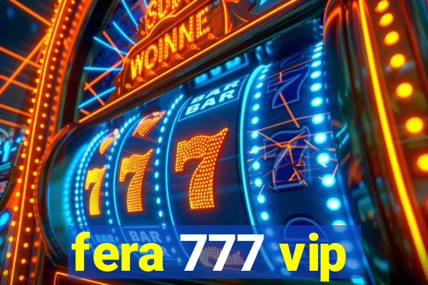 fera 777 vip