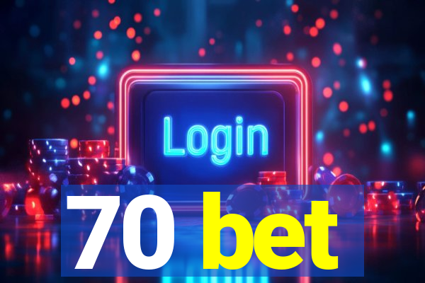 70 bet